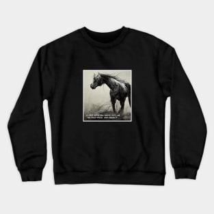 horse change  lifes Crewneck Sweatshirt